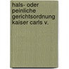 Hals- Oder Peinliche Gerichtsordnung Kaiser Carls V. door Johann C. Koch