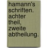 Hamann's Schriften. Achter Theil, zweite Abtheilung. door Johann Georg Hamann