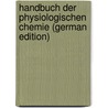 Handbuch Der Physiologischen Chemie (German Edition) door Gotthelf Lehmann Karl