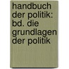 Handbuch Der Politik: Bd. Die Grundlagen Der Politik door Onbekend