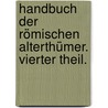 Handbuch der römischen Alterthümer. Vierter Theil. door Wilhelm Adolph Becker