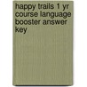 Happy Trails 1 Yr Course Language Booster Answer Key by Richard Heath