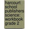 Harcourt School Publishers Science: Workbook Grade 2 door Hsp