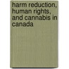 Harm reduction, human rights, and cannabis in Canada door Andrew Hathaway