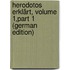 Herodotos Erklärt, Volume 1,part 1 (German Edition)
