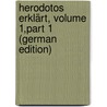 Herodotos Erklärt, Volume 1,part 1 (German Edition) door Herodotos