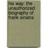 His Way: The Unauthorized Biography Of Frank Sinatra door Kitty Kelley