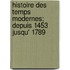 Histoire Des Temps Modernes; Depuis 1453 Jusqu' 1789