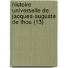 Histoire Universelle de Jacques-Auguste de Thou (13) door Jacques-Auguste De Thou