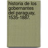 Historia de los gobernantes del Paraguay, 1535-1887. door Antonio Zinny