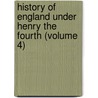 History of England Under Henry the Fourth (Volume 4) door James Hamilton Wylie