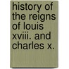 History Of The Reigns Of Louis Xviii. And Charles X. door Eyre Evans Crowe