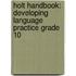 Holt Handbook: Developing Language Practice Grade 10