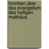 Homilien über das Evangelium des Heiligen Matthäus by Chrysostom John