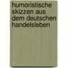 Humoristische Skizzen aus dem deutschen Handelsleben by Georg Weerth