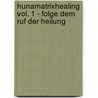 HunaMatrixHealing Vol. 1 - Folge dem Ruf der Heilung door David Vosen