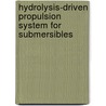 Hydrolysis-driven Propulsion System for Submersibles door Jo Borchsenius