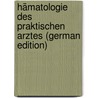 Hämatologie Des Praktischen Arztes (German Edition) by Grawitz Ernst