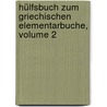 Hülfsbuch Zum Griechischen Elementarbuche, Volume 2 by Friedrich Jacobs