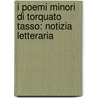 I Poemi Minori Di Torquato Tasso: Notizia Letteraria door Giosu� Carducci