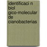 Identificaci N Biol Gico-Molecular de Cianobacterias door V. Ctor Mart N. Llano