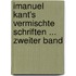Imanuel Kant's Vermischte Schriften ... Zweiter Band