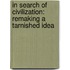 In Search Of Civilization: Remaking A Tarnished Idea