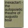 InExActArt - The Autopoietic Theatre of Augusto Boal door Birgit Fritz
