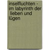 Inselfluchten -  Im Labyrinth der  Lieben und Lügen by Norbert Büchler