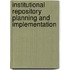 Institutional Repository Planning and Implementation