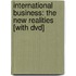International Business: The New Realities [with Dvd]