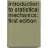 Introduction to Statistical Mechanics: First Edition