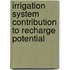 Irrigation System Contribution to Recharge Potential
