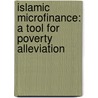 Islamic Microfinance: A Tool for Poverty Alleviation door Md. Mizanur Rahman