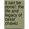 It Can Be Done!: The Life and Legacy of Cesar Chavez door Vivian Cuesta