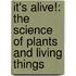 It's Alive!: The Science of Plants and Living Things