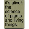 It's Alive!: The Science of Plants and Living Things door Jay Hawkins