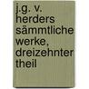 J.G. v. Herders sämmtliche Werke, Dreizehnter Theil door Johann Gottfried Herder