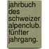 Jahrbuch Des Schweizer Alpenclub. Fünfter Jahrgang.