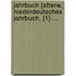 Jahrbuch [afterw.] Niederdeutsches Jahrbuch. [1]-...