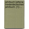 Jahrbuch [afterw.] Niederdeutsches Jahrbuch. [1]-... by Verein FüR. Niederdeutsche Sprachforschung