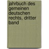 Jahrbuch des Gemeinen Deutschen Rechts, dritter Band door Onbekend
