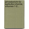 Jahresbericht Für Agrikultur-chemie, Volumes 1-2... door Onbekend
