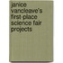 Janice VanCleave's First-Place Science Fair Projects