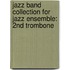 Jazz Band Collection For Jazz Ensemble: 2Nd Trombone
