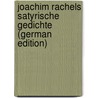 Joachim Rachels Satyrische Gedichte (German Edition) door Rachel Joachim