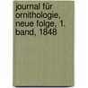 Journal für Ornithologie, Neue Folge, 1. Band, 1848 door Deutsche Ornithologen-Gesellschaft