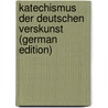 Katechismus Der Deutschen Verskunst (German Edition) door Benedix Roderich