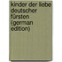 Kinder Der Liebe Deutscher Fürsten (German Edition)