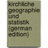 Kirchliche Geographie Und Statistik (German Edition)